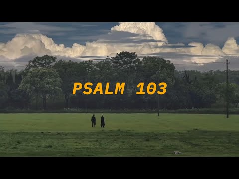 Praise The Lord My Soul | Psalm 103
