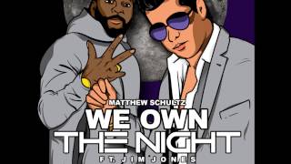 "We Own The Night" Matthew Schultz feat. Jim Jones (Clean)