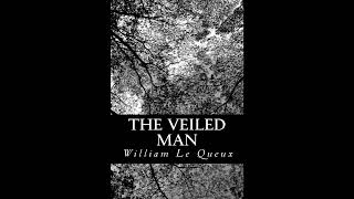The Veiled Man: Being an Account of the Risks and Adventures of Sidi Ahamadou, Sheik- Full Audiobook