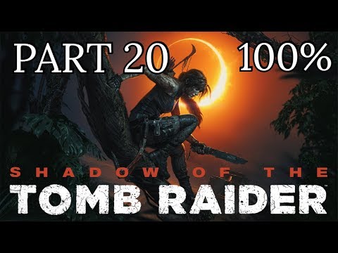 Shadow of The Tomb Raider 100% Complete Walkthrough Part 20 [1080p] [60 FPS]