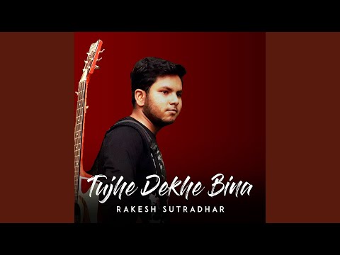 Tujhe Dekhe Bina