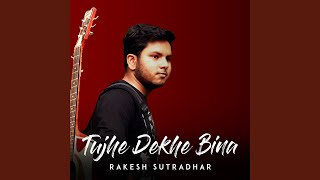 Download lagu Tujhe Dekhe Bina... mp3