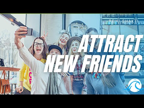 Reiki To Attract New Friends (Powerful)