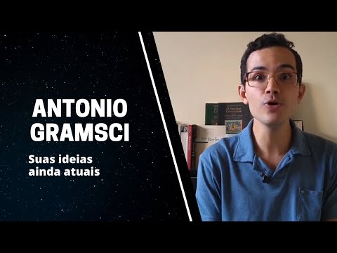 ANTONIO GRAMSCI | Suas ideias ainda atuais