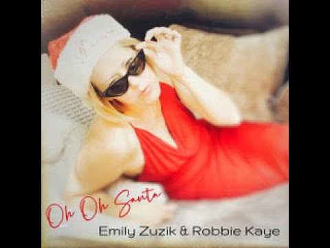 Oh Oh Santa - Emily Zuzik & Robbie Kaye
