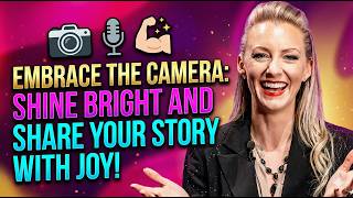 Embrace the Camera: Shine Bright and Share Your Story with Joy!
