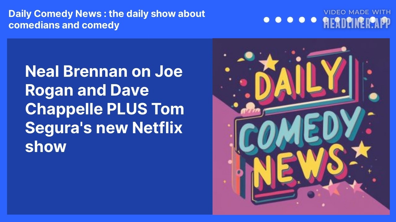 Neal Brennan on Joe Rogan and Dave Chappelle PLUS Tom Segura's new Netflix show