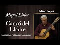 Edson Lopes plays LLOBET: Cançó del Lladre (Canciones populares Catalanas)