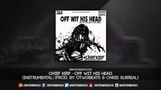 Chief Keef - Off With His Head [Instrumental] (Prod. By OTWGBeats & Chris Surreal)