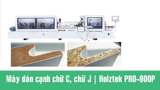 Máy dán cạnh biên dạng chữ J, chữ C Holztek PRO-900P