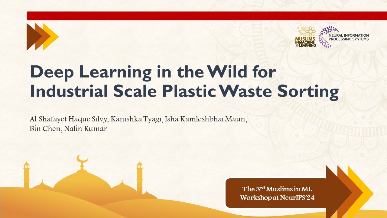 Deep Learning in the Wild for Industrial Scale Plastic Waste Sorting | Muslims in ML at NeurIPS'24