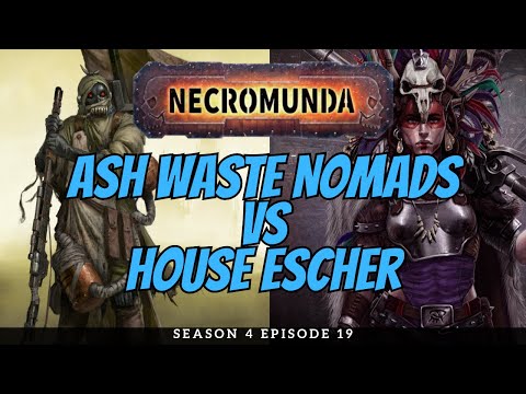 House Escher vs Ash Waste Nomads | Necromunda Battle Report | S4E19