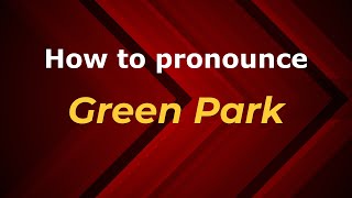 How to pronounce Green Park