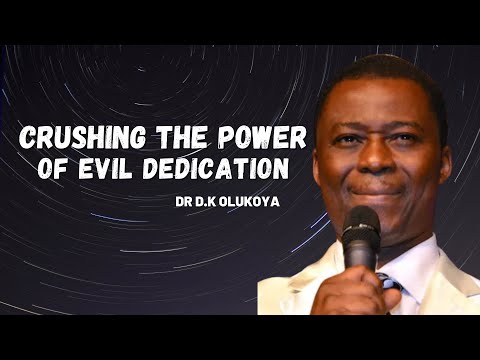Crushing The Power Of Evil Dedication - Dr D.k Olukoya 2022