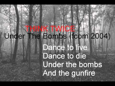 Think Twice - Under the bombs