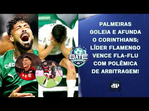 PALMEIRAS HUMILHA O CORINTHIANS; FLAMENGO VENCE FLUMINENSE COM POLÊMICA! | BATE-PRONTO