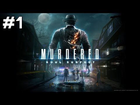 Let's Play Murdered: Soul Suspect - Part 1