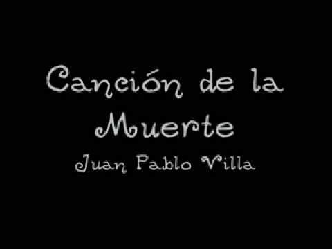 Canción de lamuerte - Juan Pablo Villa