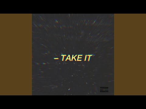 Take it