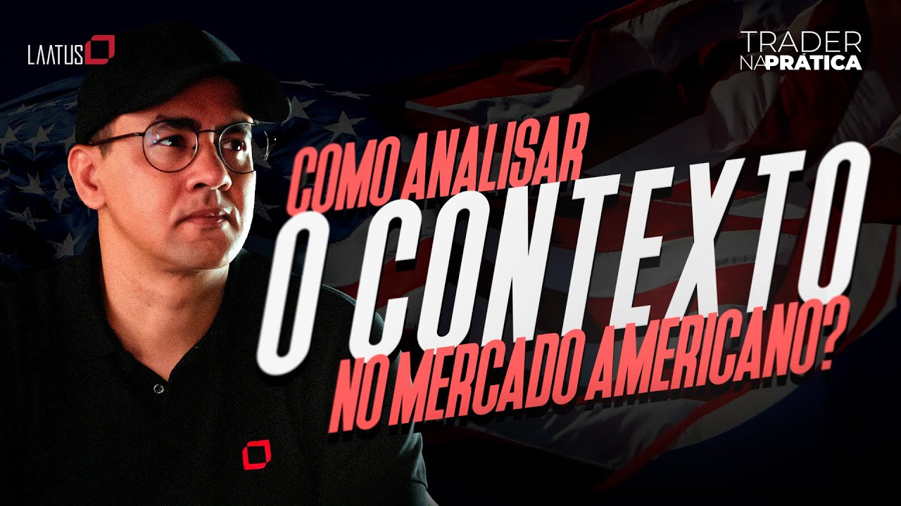 Como analisar o Contexto e operar melhor no mercado americano? I Trader na Prática