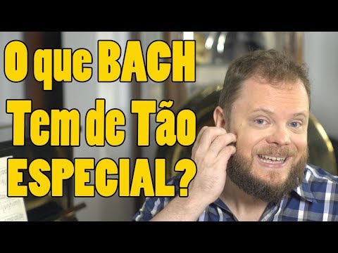 O que Bach Tem de Tão Especial?