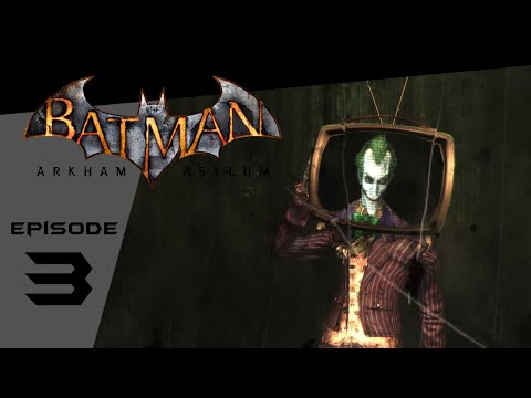 Batman: Arkham Asylum - Episode 3: "Touring the Asylum"