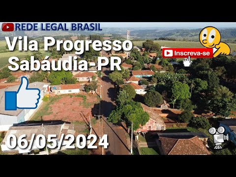 Vila Progresso Em Sabáudia - PR @REDE.LEGAL.BRASIL  06/05/2024