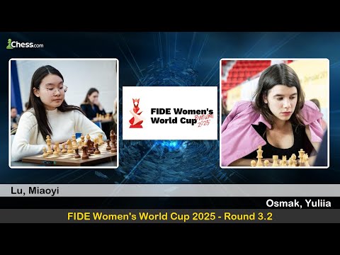 Miaoyi Lu vs Yuliia Osmak | FIDE Women's World Cup 2025 | Round 3.2