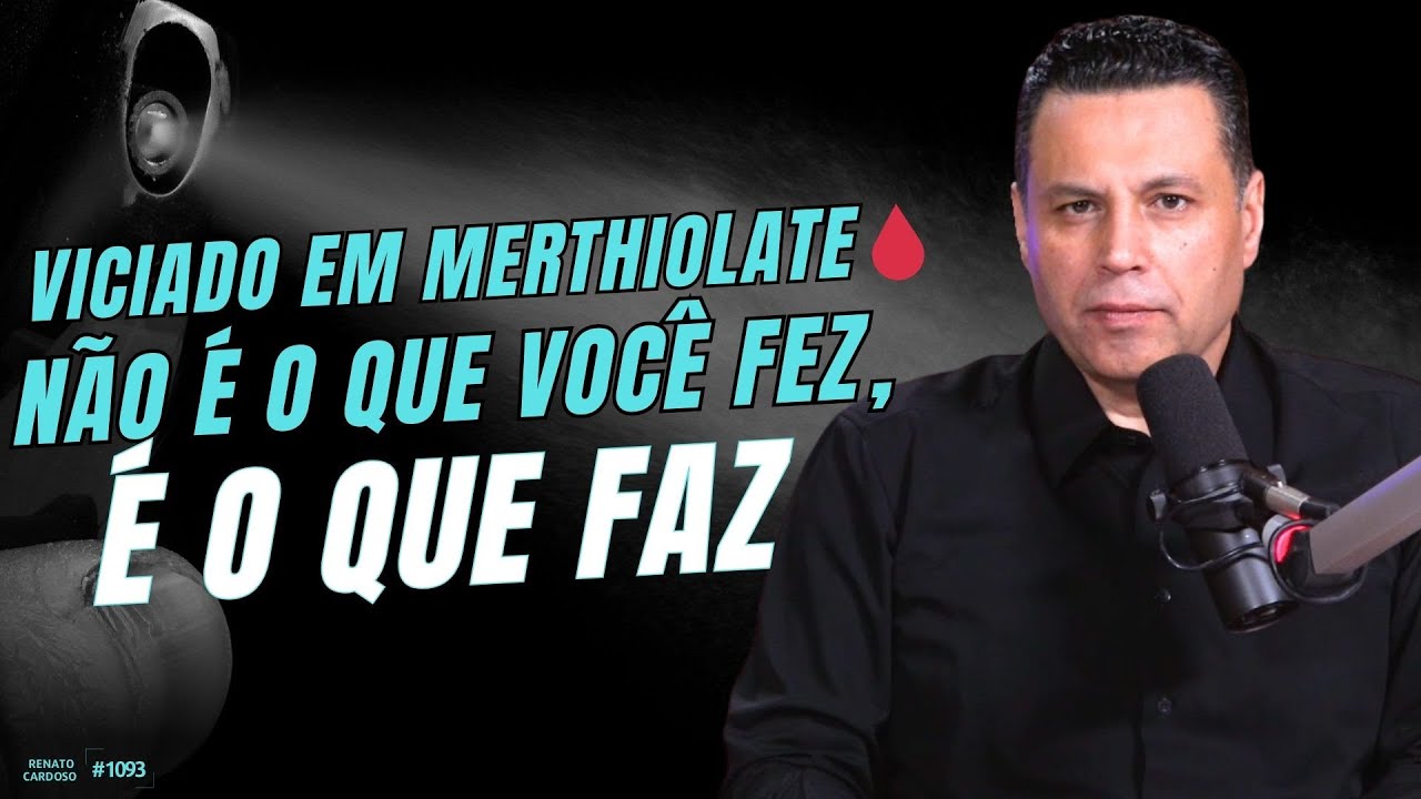 VICIADO EM MERTHIOLATE -  NÃO É O QUE VOCÊ FEZ, É O QUE FAZ