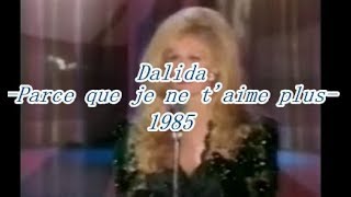 Dalida  - Parce que je ne t&#39;aime plus - (LIVE)