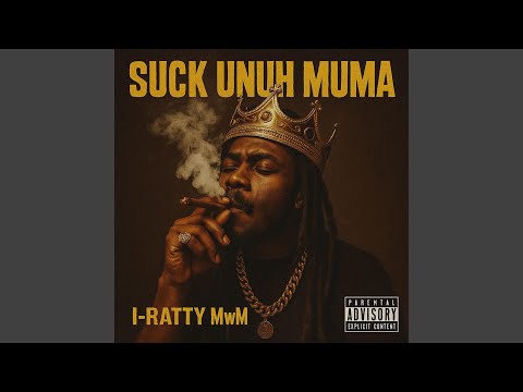 Suck unuh muma (feat. I-Ratty MwM & W. Murder)