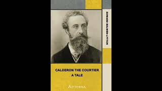 Calderon the Courtier, a Tale