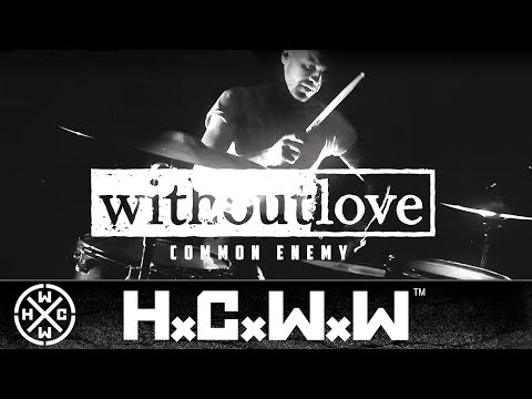 WITHOUT LOVE - COMMON ENEMY - HARDCORE WORLDWIDE (OFFICIAL 4K VERSION HCWW)