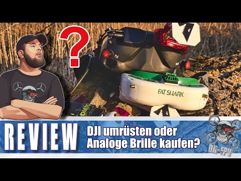 Analoges FPV - DJI Goggle umrüsten oder Fatshark kaufen ?  ( #DJIFPVDE | #FPV | #Drohne)