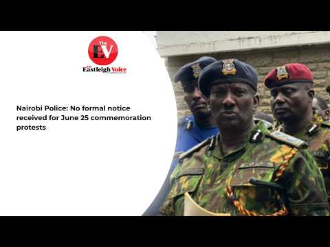 Nairobi police: No official notification received for June 25 demonstrations
