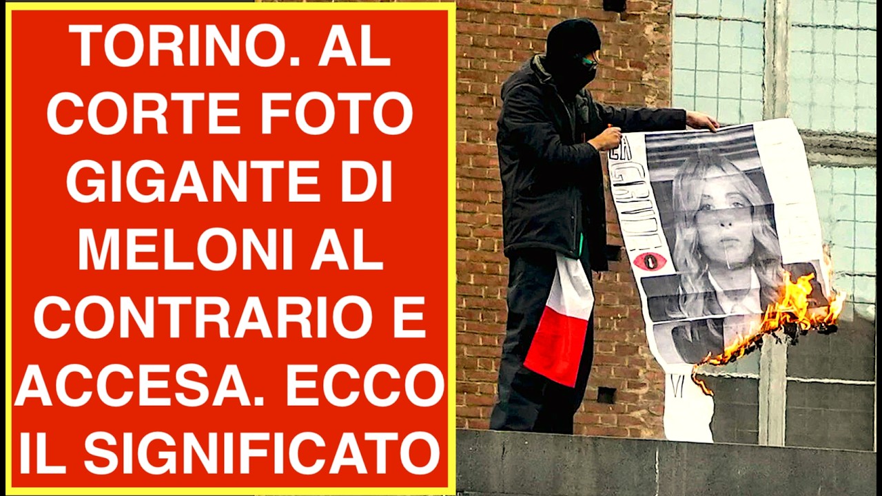TORINO. AL CORTE FOTO GIGANTE DI MELONI AL CONTRARIO E ACCESA. ECCO IL SIGNIFICATO