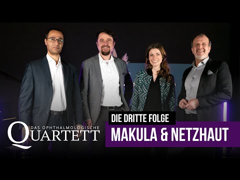 Das Ophthalmologische Quartett – Folge 3 – Makula & Netzhaut