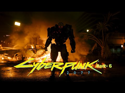 CYBERPUNK 2077 Walkthrough Gameplay Part 6 - No Commentary | PC