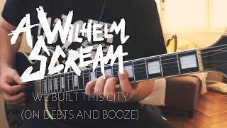 A Wilhelm Scream - We Built This City (On Debts And Booze) (Guitar Cover)