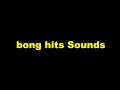 Bong Hits Sound Effects All Sounds