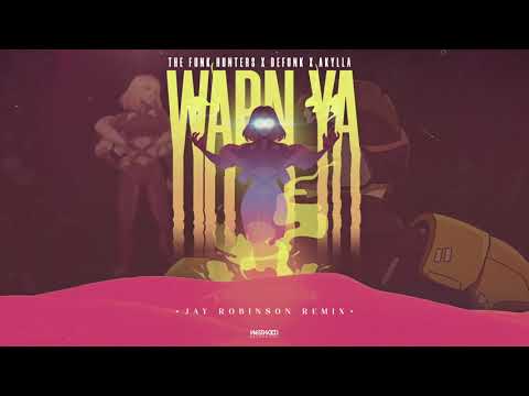 The Funk Hunters x Defunk x Akylla - Warn Ya (Jay Robinson Remix)