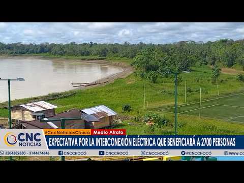 Expectativa por la interconexión eléctrica que beneficiará a 2700 personas en Medio Atrato