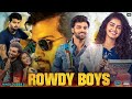 Rowdy Boys Full Romantic Movie Latest Blockbuster Movie Tamil Hit Movie Telugu Latest Movie 2023