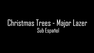 🎄 Christmas Trees - Major Lazer | Sub Español