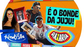 BONDE DA JULIETE – Raxaria
