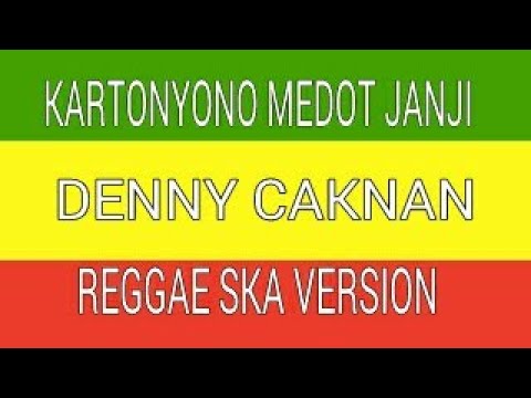 KARTONYONO MEDOT JANJI - DENNY CAKNAN | MUSIK REGGAE PALING ENAK | REGGAE SKA VERSION