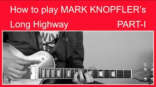 Mark Knopfler - LONG HIGHWAY - How to play - Full track - PART-I