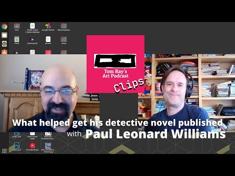 What helped get his detective novels noticed by publishers - Paul Leonard Williams, Tom Ray's Art Podcast Clip