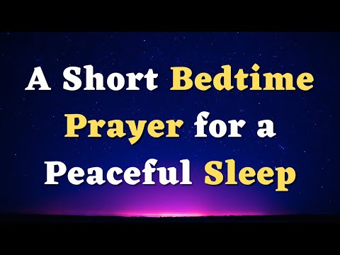 A Short Bedtime Prayer for a Peaceful Sleep  - A Night Prayer for God’s Blessings and Protection