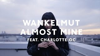 Wankelmut - Almost Mine featuring Charlotte OC (Teaser)